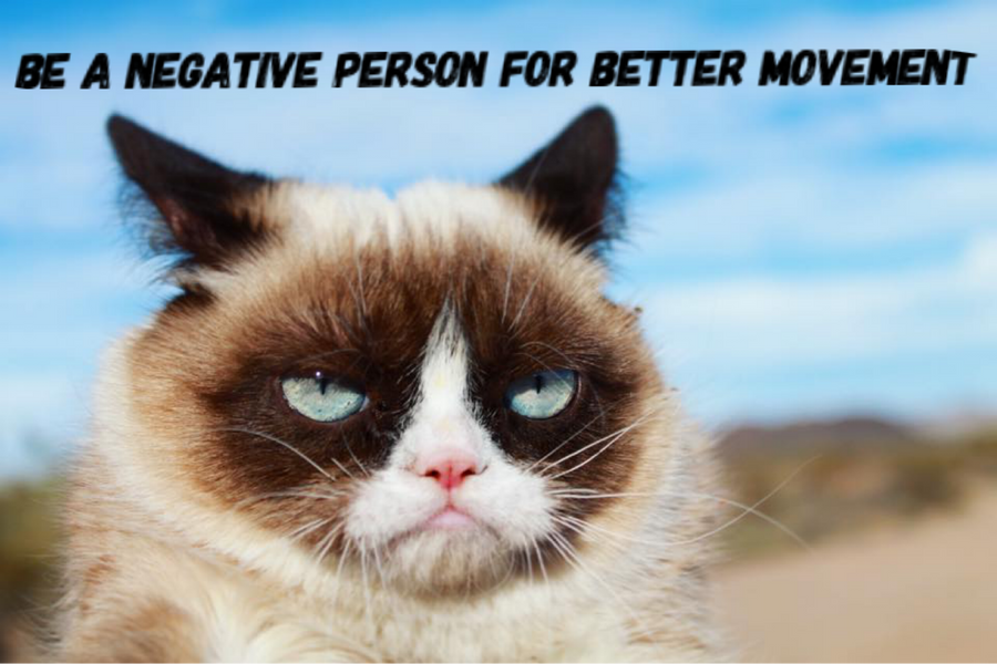 Be A Negative Person for Better Movement